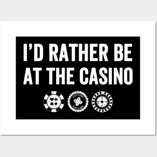 I'd rather be at the casino Posters and Art